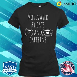 Motivated By Cats And Caffeine T shirt 2