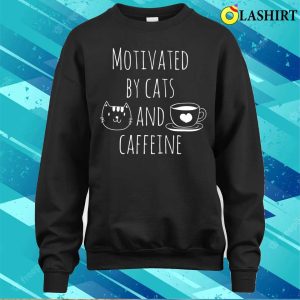 Motivated By Cats And Caffeine T shirt 4