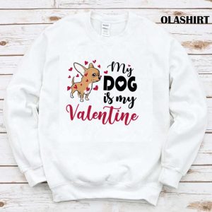 My Chihuahua Dog Is My Valentines Day Shirt 1