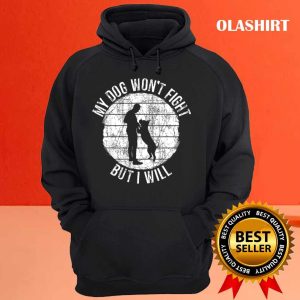 My Dog Wont Fight But I Will Best Dog Dad Mens Pitbull T shirt 3