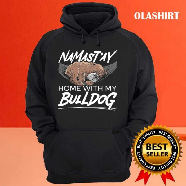 Namast’ay Home With My Bulldog Dog Puppy Owner T-shirt