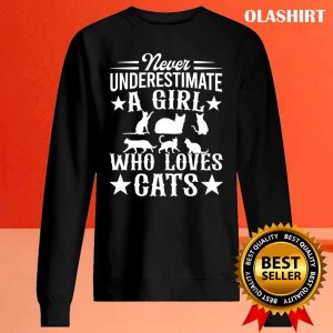 Never Underestimate A Girl Who Loves Cats Lovers T shirt 2