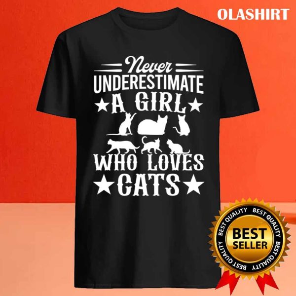 Never Underestimate A Girl Who Loves Cats Lovers T-shirt