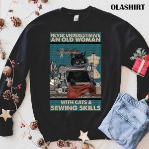 Never Underestimate An Old Woman With Cats And Sewing Skills T-shirt