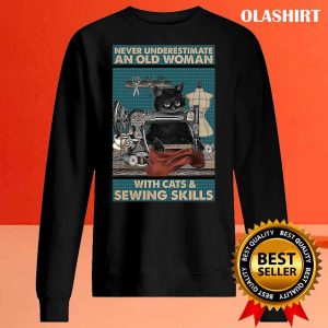 Never Underestimate An Old Woman With Cats And Sewing Skills T shirt 2