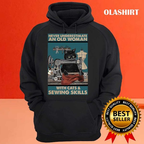 Never Underestimate An Old Woman With Cats And Sewing Skills T-shirt