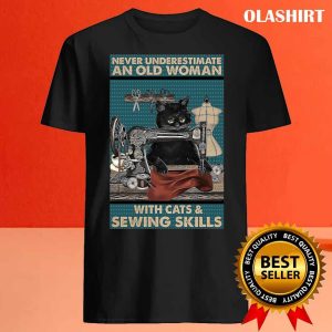 Never Underestimate An Old Woman With Cats And Sewing Skills T shirt 4