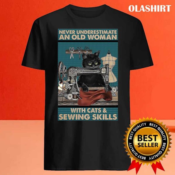 Never Underestimate An Old Woman With Cats And Sewing Skills T-shirt