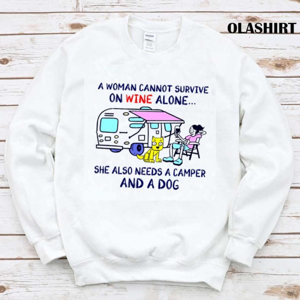 New A Woman Cannot Survive On Wine Alone She Also Need A Camper And A Dog T-shirt