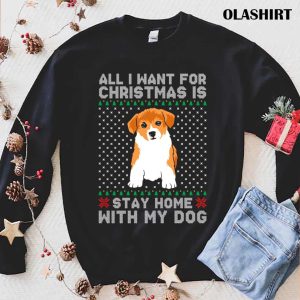 New All I Want For Christmas Is Stay Home With My Dog T shirt 1