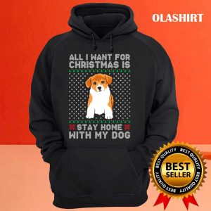 New All I Want For Christmas Is Stay Home With My Dog T shirt 3