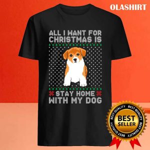 New All I Want For Christmas Is Stay Home With My Dog T shirt 4