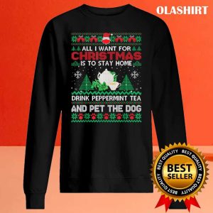 New All I Want Is To Stay Home Drink Peppermint Tea Pet Dog Ugly T shirt 2