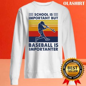 New Baseball Shirt School Is Important But Baseball Is Importanter T shirt 2