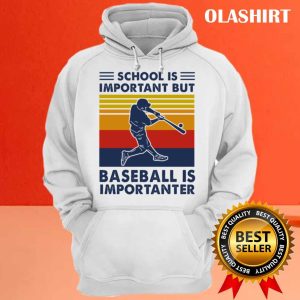 New Baseball Shirt School Is Important But Baseball Is Importanter T shirt 3