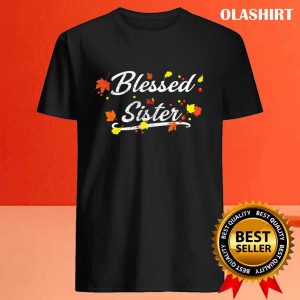 New Blessed Sister Happy Matching Familly Thanksgiving Costume T shirt 4