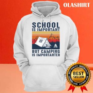 New Camping Shirt School Is Important But Camping Is Importanter T shirt 3