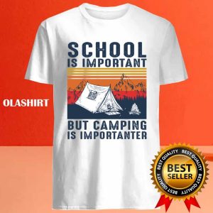 New Camping Shirt School Is Important But Camping Is Importanter T shirt 4