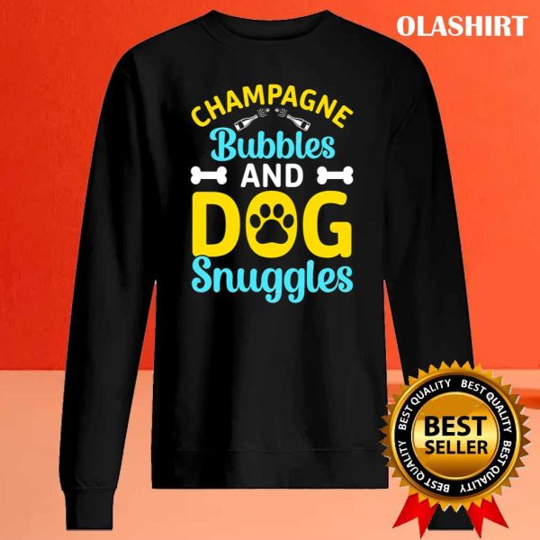 New Champagne Bubbles And Dog Snuggles T-shirt , Trending Shirt