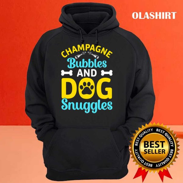 New Champagne Bubbles And Dog Snuggles T-shirt , Trending Shirt