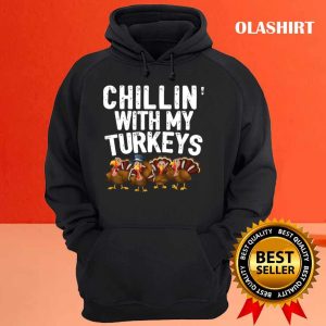 New Chillin With My Turkeys Thanksgiving Family Gift T shirt 3