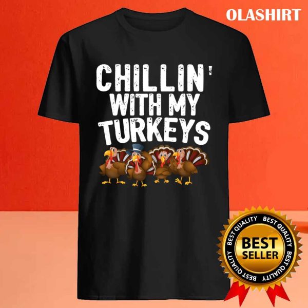 New Chillin’ With My Turkeys Thanksgiving Family Gift T-shirt