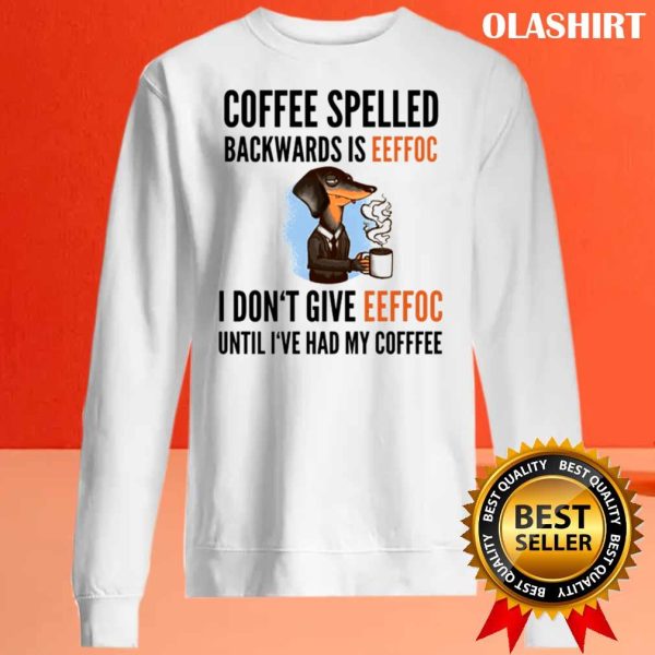 New Coffee Spelled Backwards Is Eeffoc, Funny Dachshund Dog Shirt