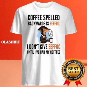 New Coffee Spelled Backwards Is Eeffoc Funny Dachshund Dog Shirt 4