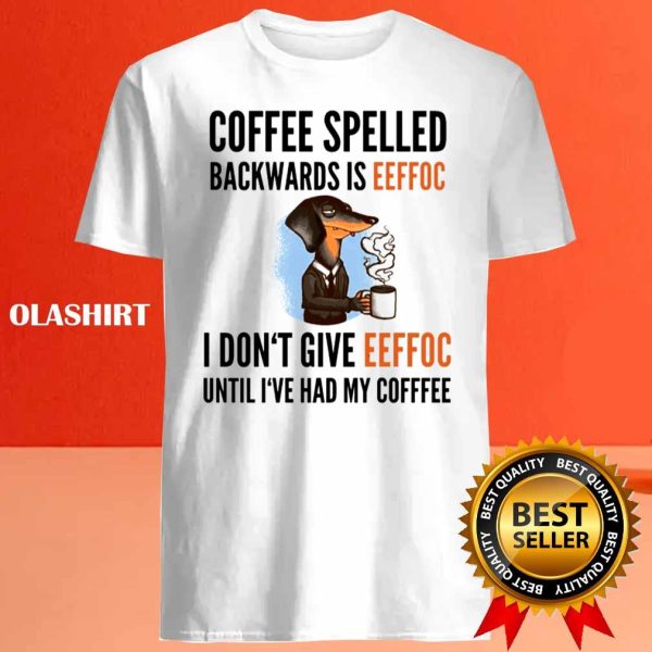 New Coffee Spelled Backwards Is Eeffoc, Funny Dachshund Dog Shirt