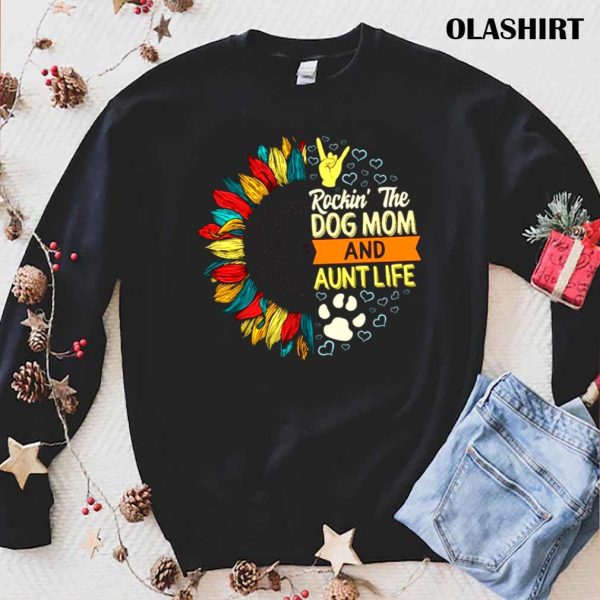 New Dog Mom Aunt Life Shirt, Rockin’ The Dog Mom And Shirt