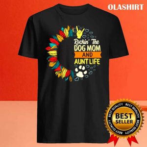 New Dog Mom Aunt Life Shirt Rockin The Dog Mom And Shirt 4