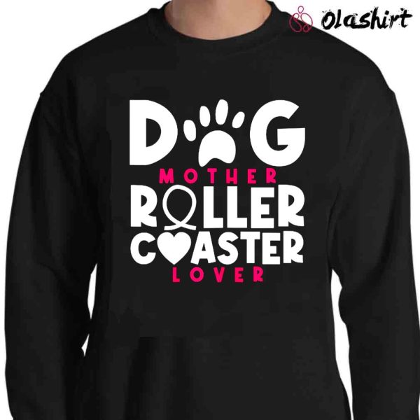 New Dog Mother Roller Coaster Shirt , Trending Shirt