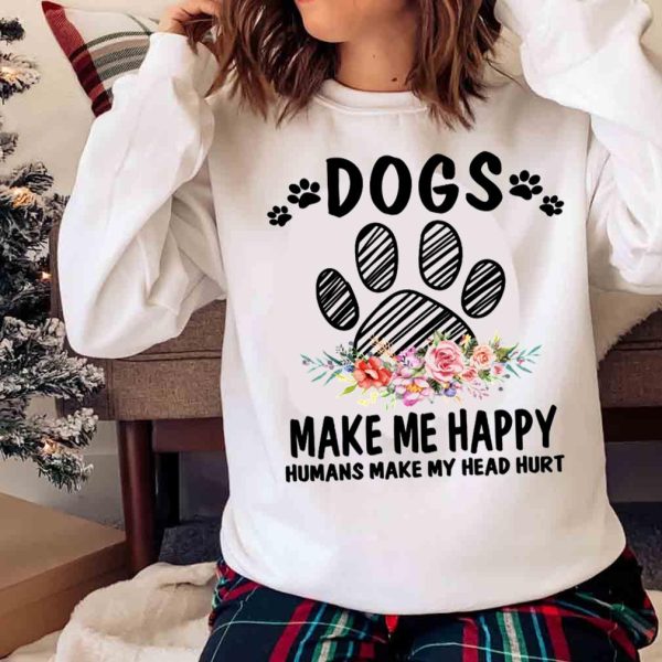 New Dogs Make Me Happy Humans Make My Head Hurt Shirt