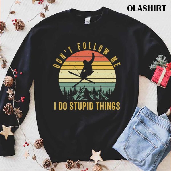 New Don’t Follow Me I Do Stupid Things Skiing T-shirt