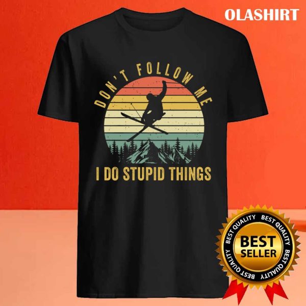 New Don’t Follow Me I Do Stupid Things Skiing T-shirt