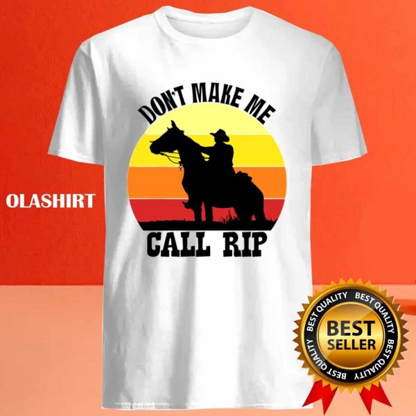 New Don’t Make Me Call Rip T-shirt , Trending Shirt