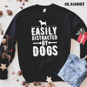 New Easily Distracted By Dogs T-shirt , Trending Shirt