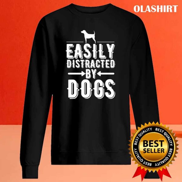 New Easily Distracted By Dogs T-shirt , Trending Shirt