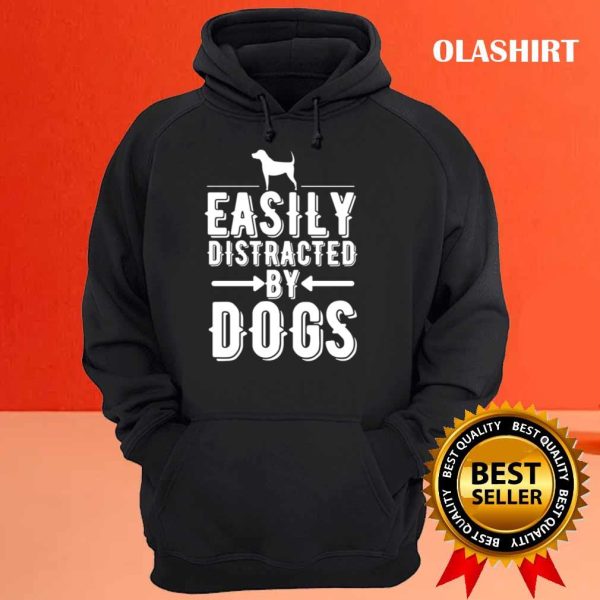 New Easily Distracted By Dogs T-shirt , Trending Shirt