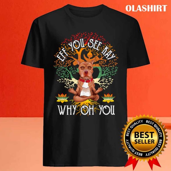 New Eff You See Kay Why Oh You Pitbull Dog Retro Vintage T-shirt