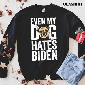 New Even My Dog Hates Biden Anti Biden Shirt Trending Shirt 1