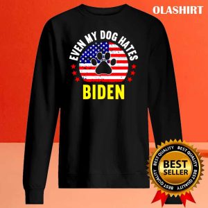 New Even My Dog Hates Biden Funny Anti Biden Shirt 2