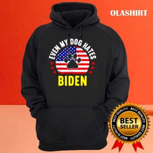 New Even My Dog Hates Biden Funny Anti Biden Shirt 3