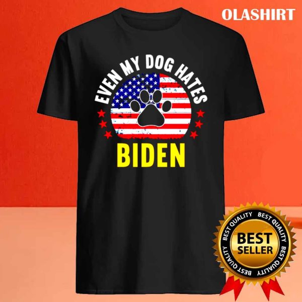 New Even My Dog Hates Biden, Funny Anti Biden Shirt