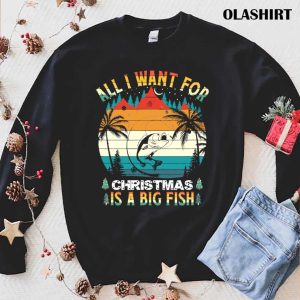 New Fishing All I Want Christmas Is A Big Fish T shirt 1