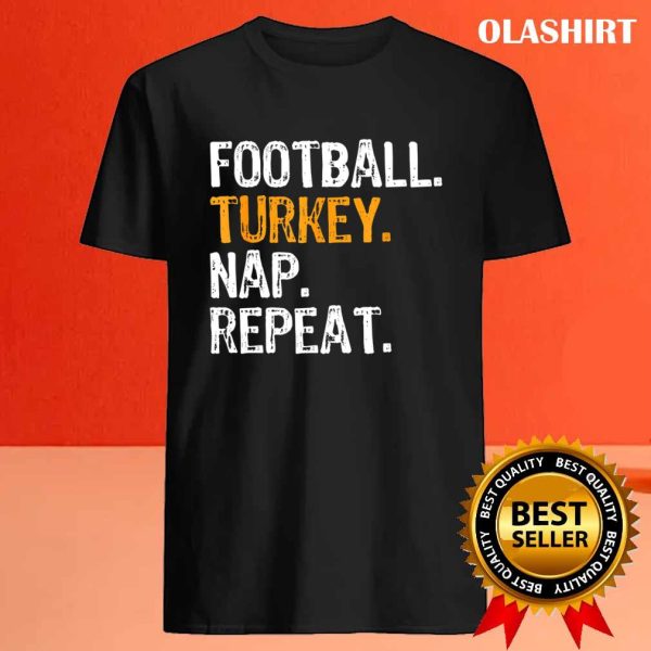 New Football Turkey Nap Repeat Thanksgiving Funny T-shirt