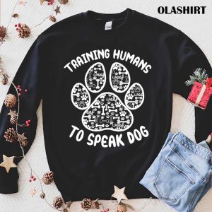 New Funny Dog Trainer Canine Training Human To Speak Dog T-shirt