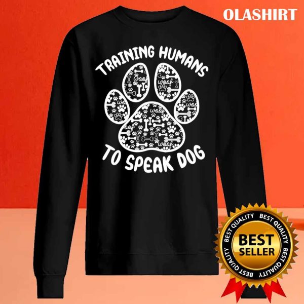 New Funny Dog Trainer Canine Training Human To Speak Dog T-shirt