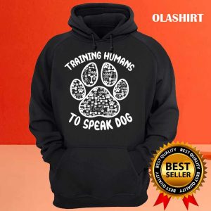 New Funny Dog Trainer Canine Training Human To Speak Dog T shirt 3