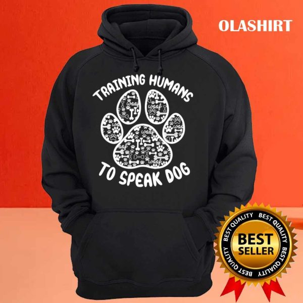 New Funny Dog Trainer Canine Training Human To Speak Dog T-shirt